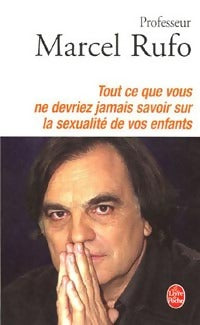 Livrenpoche : Tout ce que vous ne devriez jamais savoir de la sexualité de vos enfants - Marcel Rufo - Livre