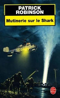 Livrenpoche : Mutinerie sur le Shark - Patrick Robinson - Livre
