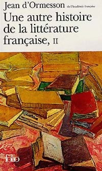 Livrenpoche : Une autre histoire de la littérature française - Jean D'Ormesson - Livre
