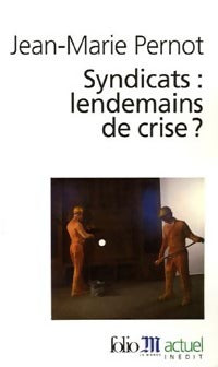 Livrenpoche : Syndicats : lendemains de crise ? - Jean-Marie Pernot - Livre