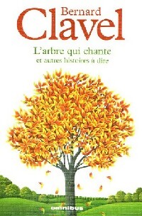 L'arbre qui chante et autres histoires à dire - Bernard Clavel - Livre