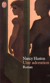 Livrenpoche : Une adoration - Nancy Huston - Livre