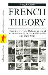 Livrenpoche : French theory. Foucauld, Derrida, Deleuze & Cie et les mutations de la vie intellectuelle aux Etats-Unis - François Cusset - Livre