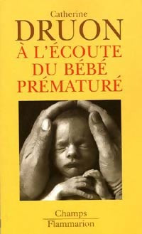 Livrenpoche : A l'écoute du bébé prématuré - Catherine Druon - Livre