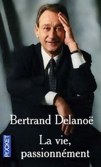 Livrenpoche : La vie, passionnément - Bertrand Delanoë - Livre