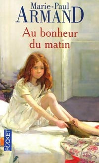 Livrenpoche : Au bonheur du matin - Marie-Paul Armand - Livre
