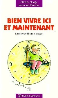 Livrenpoche : Bien vivre ici et maintenant - Olivier Nunge, Simmone Mortera - Livre