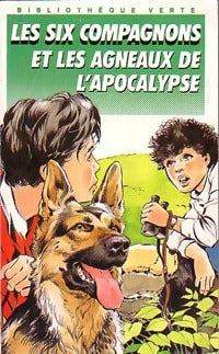 Les six compagnons et les agneaux de l'Apocalypse - Paul-Jacques Bonzon ; Olivier Séchan -  Bibliothèque verte (4ème série) - Livre