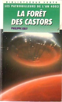 Livrenpoche : Les patrouilleurs de l'An 4003 : la forêt des castors - Philippe Ebly - Livre