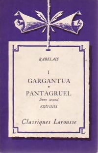 Gargantua / Pantagruel Livre second (extraits) - François Rabelais -  Classiques Larousse - Livre