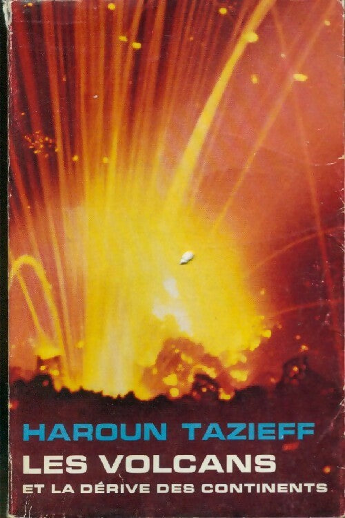 Les volcans et la dérive des continents - Haroun Tazieff - Livre