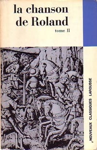 La chanson de Roland Tome II : Laisses 160 à 291 - Inconnu -  Classiques Larousse - Livre
