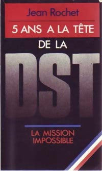 Livrenpoche : 5 ans à la tête de la DST - Jean Rochet - Livre