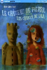 Livrenpoche : Le château de Pierre / Les chants de Lila - Marie-Sabine Roger - Livre