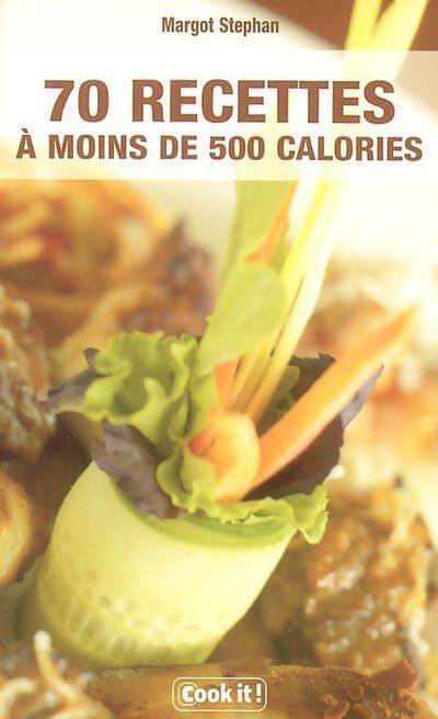 70 recettes à moins de 500 calories - Margot Stephan - Livre