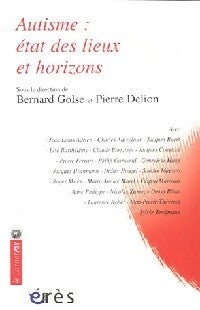Autisme : état des lieux et horizons - Pierre Delion, Bernard Golse - Livre