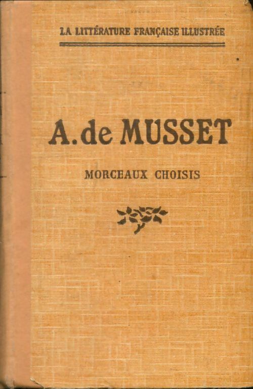 Morceaux choisis - Alfred De Musset -  La littérature française illustrée - Livre