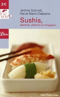 Livrenpoche : Sushis, sashimis, makis et compagnie - Jérôme Schmidt, Hervé Martin-Delpierre - Livre