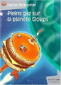 Pleins gaz sur la planète Gloups - Gail Gauthier - Livre