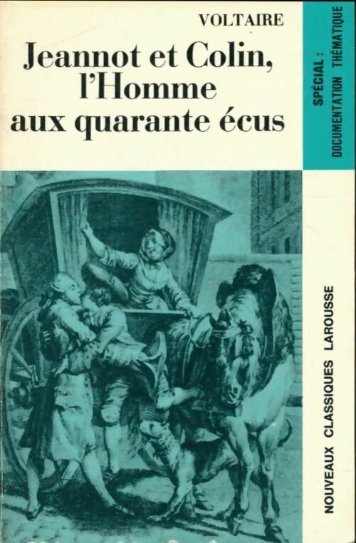 Jeannot et Colin / L'homme aux quarante écus - Voltaire -  Classiques Larousse - Livre