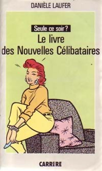 Livrenpoche : Seule ce soir? : Le livre des Nouvelles Célibataires - Danièle Laufer - Livre