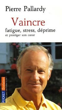 Vaincre fatigue, stress, déprime et protéger son coeur - Pierre Pallardy -  Pocket - Livre