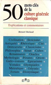 Livrenpoche : 50 mots clés de la culture générale classique - bernard Baritaud - Livre