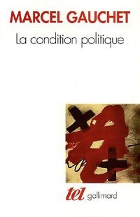 Livrenpoche : La condition politique - Marcel Gauchet - Livre