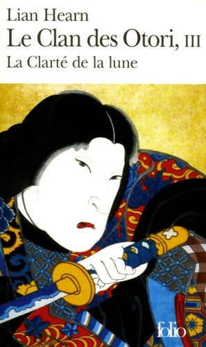 Livrenpoche : Le clan des Otori Tome III : La clarté de la lune - Lian Hearn - Livre