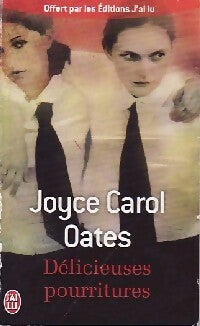 Délicieuses pourritures - Joyce Carol Oates -  J'ai Lu - Livre