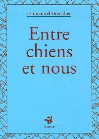 Livrenpoche : Entre chien et nous - Emmanuel Bourdier - Livre