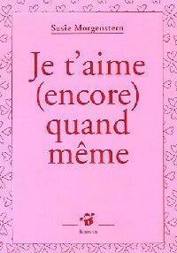 Livrenpoche : Je t'aime (encore) quand même - Susie Morgenstern - Livre