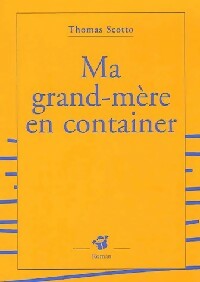 Livrenpoche : Ma grand-mère en container - Thomas Scotto - Livre