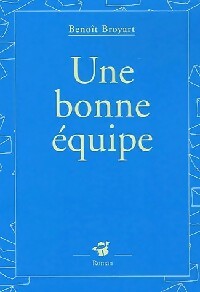 Livrenpoche : Une bonne équipe - Benoît Broyart - Livre