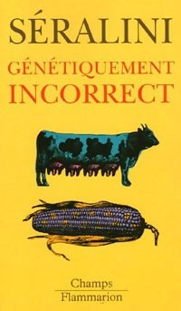 Livrenpoche : Génétiquement incorrect - Gilles-Eric Séralini - Livre
