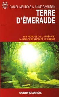 Livrenpoche : Terre d'émeraude. Les mondes de l'après-vie, la réincarnation et le Karma - Daniel Meurois, Anne Givaudan - Livre