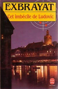 Cet imbécile de Ludovic - Charles Exbrayat - Livre