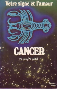 Cancer, 22 juin-22 juillet - Solange De Mailly-Nesle -  Votre signe et l'amour - Livre