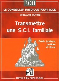 Transmettre une SCI familiale - Guillaume Duprez - Livre