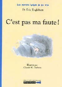 Livrenpoche : Les petits bobos de la vie Tome II : C'est pas ma faute ! - Eric Englebert - Livre