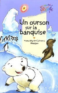 Un ourson sur la banquise - Yves-Marie Clément -  Cascade Arc-en-Ciel - Livre