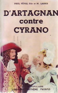 D'Artagnan contre Cyrano de Bergerac Tome I : Le chevalier mystère - Fils Paul Féval ; Maximilien Lassez -  Le livre populaire - Livre