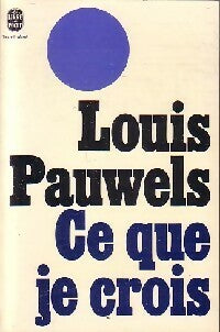 Livrenpoche : Ce que je crois - Louis Pauwels - Livre
