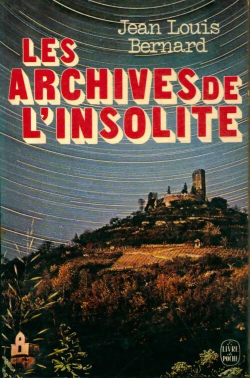 Livrenpoche : Les archives de l'insolite - Jean-Louis Bernard - Livre