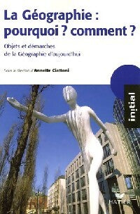 Livrenpoche : La géographie : pourquoi ? Comment ? - Annette Ciattoni - Livre