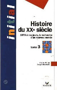 Histoire du XXe siècle Tome III : De 1973 à nos jours - Pierre Milza -  Initial - Livre