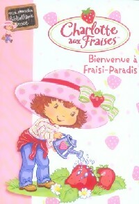 Livrenpoche : Charlotte aux fraises Tome I : Bienvenue à Fraisi-Paradis - Katherine Quenot - Livre