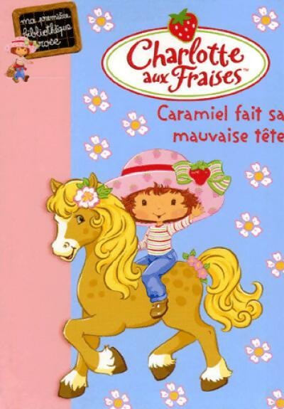 Livrenpoche : Charlotte aux fraises Tome II : Caramiel fait sa mauvaise tête - Katherine Quenot - Livre