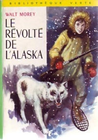 Livrenpoche : Le révolté de l'Alaska - Walt Morey - Livre