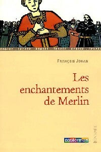 Les chevaliers de la table ronde Tome I : Les enchantements de Merlin - François Johan -  Lecture en Poche - Livre